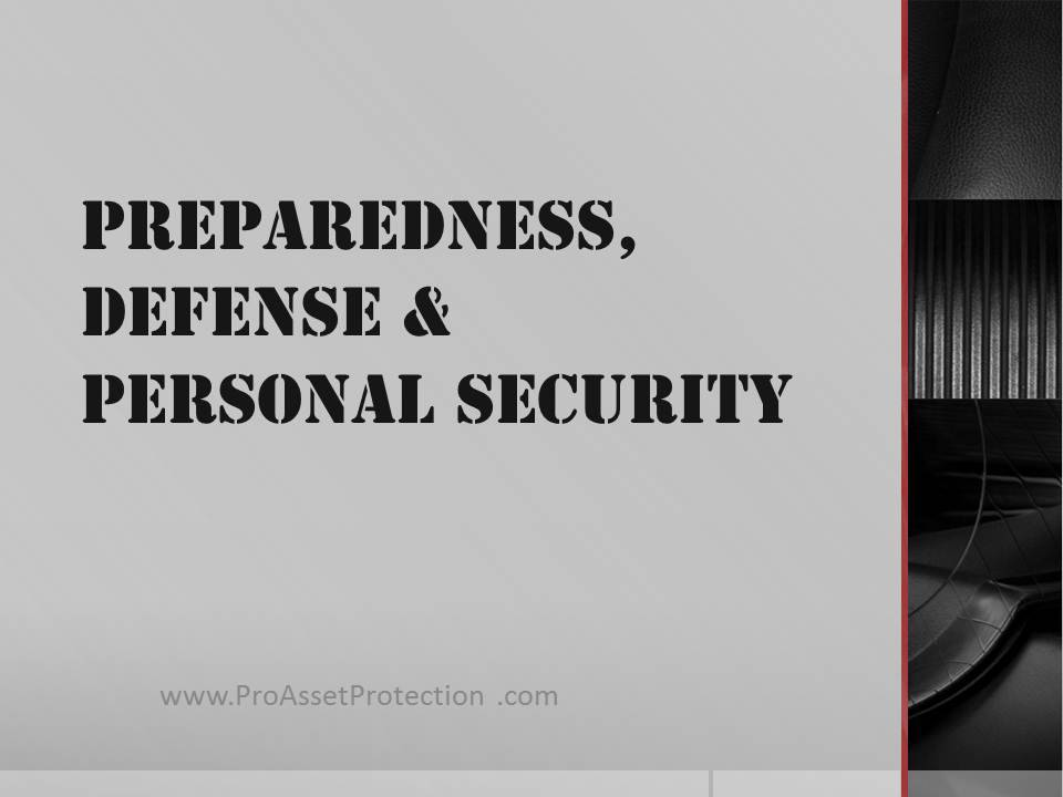 PREPAREDNESS, DEFENSE &  PERSONAL SECURITY